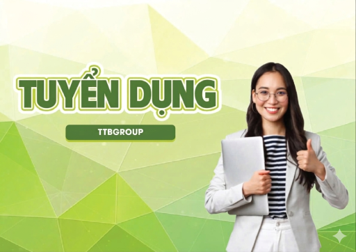 📢 TTBGROUP TUYỂN DỤNG NHÂN SỰ